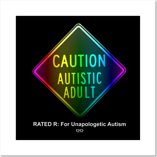 Caution Autistic Adult Spectrum Version Rated R For Graphic Autism Wall Art by growingupautie